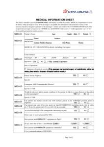 MEDICAL INFORMATION SHEET This form is intended to provide CONFIDENTIAL information to enable the airlines’ MEDICAL Departments to assess the fitness of the passenger to travel. If the passenger is acceptable, this inf