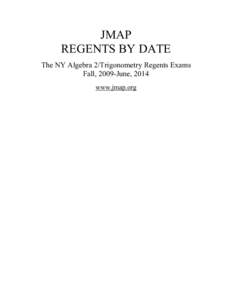 JMAP REGENTS BY DATE The NY Algebra 2/Trigonometry Regents Exams Fall, 2009-June, 2014 www.jmap.org