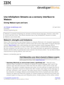 Use InfoSphere Streams as a sensory interface to Watson Giving Watson eyes and ears Jim Sharpe ([removed]) President Sharpe Engineering Inc.
