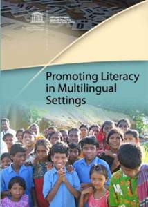 Promoting literacy in multilingual settings. Bangkok: UNESCO Bangkok, [removed]p. 1. Literacy. 2. Multilingualism. 3. Linguistics. 4. Language instruction. 5. Education programmes. 6. Asia.