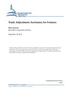 Trade Adjustment Assistance for Farmers Remy Jurenas Specialist in Agricultural Policy September 30, 2011  The House Ways and Means Committee is making available this version of this Congressional Research Service