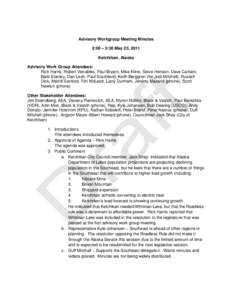 Advisory Workgroup Meeting Minutes 2:00 – 5:30 May 23, 2011 Ketchikan, Alaska Advisory Work Group Attendees: Rick Harris, Robert Venables, Paul Bryant, Mike Kline, Steve Henson, Dave Carlson, Barb Stanley, Dan Lesh, Pa