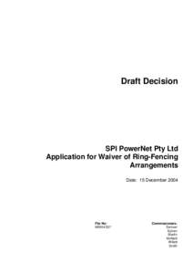 Draft Decision  SPI PowerNet Pty Ltd Application for Waiver of Ring-Fencing Arrangements Date: 15 December 2004