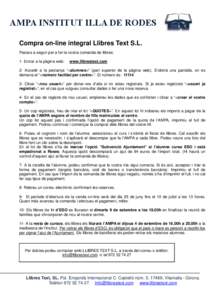 AMPA INSTITUT ILLA DE RODES Compra on-line integral Llibres Text S.L. Passos a seguir per a fer la vostra comanda de llibres: 1- Entrar a la pàgina web:  www.llibrestext.com