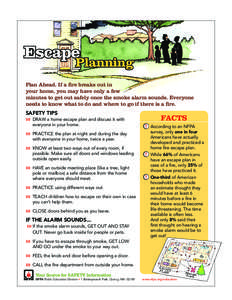 Escape  Planning Plan Ahead. If a fire breaks out in your home, you may have only a few