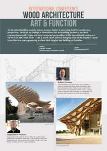 INTERNATIONAL CONFERENCE  WOOD ARCHITECTURE ART & FUNCTION As the oldest building material known to man, timber is presenting itself in a whole new perspective, thanks to technological innovations that are enabling archi
