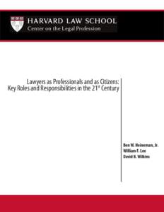 HARVARD LAW SCHOOL Center on the Legal Profession Lawyers as Professionals and as Citizens: Key Roles and Responsibilities in the 21st Century