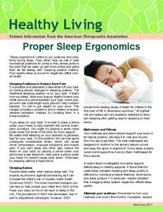 Healthy Living Patient Information from the American Chiropractic Association Proper Sleep Ergonomics “Sleep ergonomics” refers to our postures and positions during sleep. They either help us rest in safe mechanical 