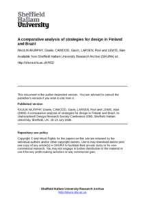 A comparative analysis of strategies for design in Finland and Brazil RAULIK-MURPHY, Gisele, CAWOOD, Gavin, LARSEN, Povl and LEWIS, Alan Available from Sheffield Hallam University Research Archive (SHURA) at: http://shur