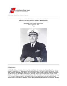 U.S. Coast Guard Oral History Program  Interview with Vice Admiral J. E. Stika, USCG (Retired) Interviewer: MSTC Dennis Noble, USCG Date of Interview: 1975 Place: