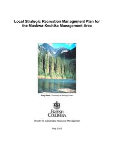 Local Strategic Recreation Management Plan for the Muskwa-Kechika Management Area Frog River, Courtesy of George Smith  Ministry of Sustainable Resource Management
