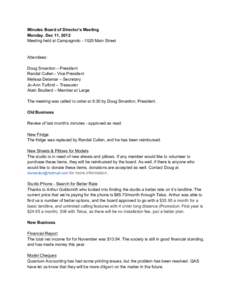 Minutes Board of Director’s Meeting Monday, Dec 11, 2012 Meeting held at CampagnoloMain Street Attendees: Doug Smardon – President