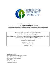 The Federal Office of No Enhancing the Executive Branch Role in Challenging Federal Regulation Comments of the Competitive Enterprise Institute On The Office of Management and Budget’s 2014 Draft Report to Congress on 