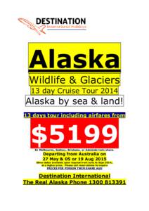Alaska Wildlife & Glaciers 13 day Cruise Tour 2014 Alaska by sea & land! 13 days tour including airfares from