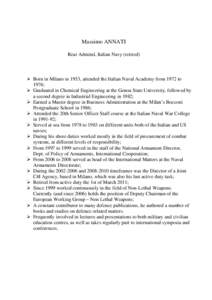 Massimo ANNATI Rear Admiral, Italian Navy (retired)  Born in Milano in 1953, attended the Italian Naval Academy from 1972 to 1976;  Graduated in Chemical Engineering at the Genoa State University, followed by