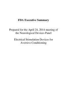 FDA Executive Summary  Prepared for the April 24, 2014 meeting of the Neurological Devices Panel Electrical Stimulation Devices for Aversive Conditioning