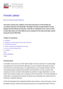 Forced Labour By Jens Thiel and Christian Westerhoff This article examines the conditions, forms and consequences of forced labor and recruitment during the First World War, especially in German-occupied Northern France,