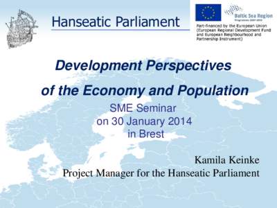 Hanseatic Parliament Development Perspectives of the Economy and Population SME Seminar on 30 January 2014 in Brest