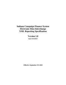 Indiana Campaign Finance System Electronic Data Interchange XML Reporting Specification Version 1.0 dated[removed]