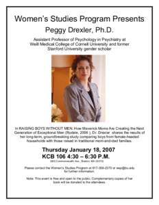 Women’s Studies Program Presents Peggy Drexler, Ph.D. Assistant Professor of Psychology in Psychiatry at Weill Medical College of Cornell University and former Stanford University gender scholar