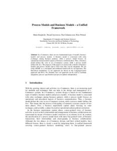 Process Models and Business Models – a Unified Framework Maria Bergholtz, Prasad Jayaweera, Paul Johannesson, Petia Wohed Department of Computer and Systems Sciences Stockholm University and Royal Institute of Technolo