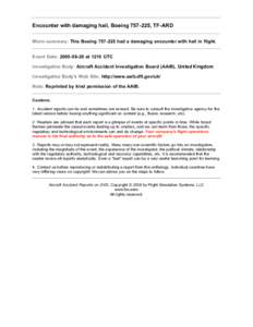 Encounter with damaging hail, Boeing[removed], TF-ARD Micro-summary: This Boeing[removed]had a damaging encounter with hail in flight. Event Date: [removed]at 1210 UTC Investigative Body: Aircraft Accident Investigation