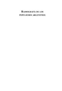 RADIOGRAFÍA DE LOS POPULISMOS ARGENTINOS Carranza, Octavio Radiografía de los populismos argentinos. - 1a ed. - Córdoba : el autor, [removed]p. ; 23x16 cm.