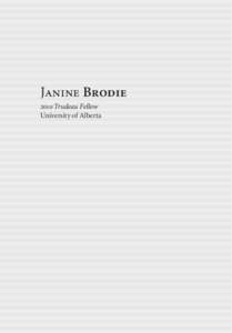 Janine Brodie 2010 Trudeau Fellow University of Alberta biography Janine Brodie holds the Canada Research Chair in Political Economy