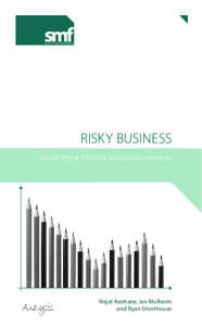 Risky Business Social Impact Bonds and public services Nigel Keohane, Ian Mulheirn and Ryan Shorthouse