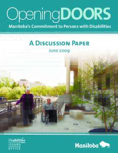OpeningDOORS Manitoba’s Commitment to Persons with Disabilities A Discussion Paper June 2009