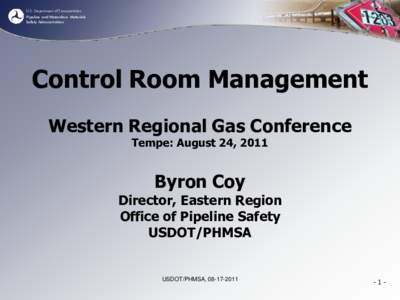 U.S. Department of Transportation Pipeline and Hazardous Materials Safety Administration Control Room Management Western Regional Gas Conference