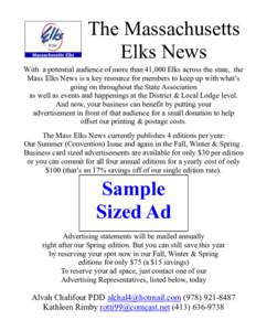 The Massachusetts Elks News With a potential audience of more than 41,000 Elks across the state, the Mass Elks News is a key resource for members to keep up with what’s going on throughout the State Association as well
