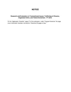 NOTICE  Research and Evaluation on Transnational Issues: Trafficking in Persons, Organized Crime, and Violent Extremism - FY 2013 On the “Application Checklist,” page 27 of this solicitation, under “Program Narrati