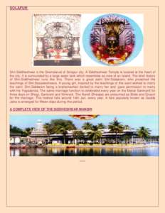 SOLAPUR  Shri.Siddheshwar is the Gramdaivat of Solapur city. A Siddheshwar Temple is located at the heart of the city. It is surrounded by a large water tank which resembles as view of an island. The brief history of Shr