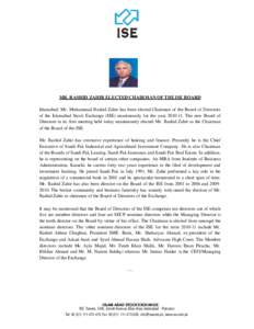 MR. RASHID ZAHIR ELECTED CHAIRMAN OF THE ISE BOARD Islamabad: Mr. Muhammad Rashid Zahir has been elected Chairman of the Board of Directors of the Islamabad Stock Exchange (ISE) unanimously for the year[removed]The new 