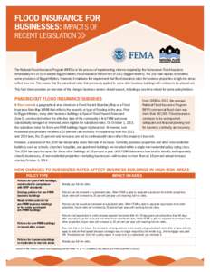 FLOOD INSURANCE FOR BUSINESSES: IMPACTS OF RECENT LEGISLATION The National Flood Insurance Program (NFIP) is in the process of implementing reforms required by the Homeowner Flood Insurance Affordability Act of 2014 and 