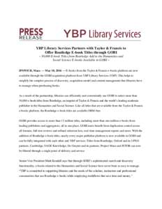 YBP Library Services Partners with Taylor & Francis to Offer Routledge E-book Titles through GOBI ~ 50,000 E-book Titles from Routledge Add to the Humanities and Social Science E-books Available in GOBI ~ IPSWICH, Mass. 
