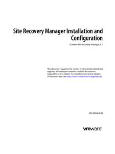 Site Recovery Manager Installation and Configuration vCenter Site Recovery Manager 5.1 This document supports the version of each product listed and supports all subsequent versions until the document is
