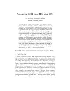 Accelerating SWHE based PIRs using GPUs Wei Dai, Yarkın Dor¨oz and Berk Sunar Worcester Polytechnic Institute Abstract. In this work we focus on tailoring and optimizing the computational Private Information Retrieval 