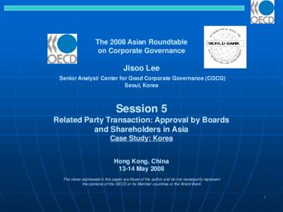 The 2008 Asian Roundtable on Corporate Governance Jisoo Lee Senior Analyst/ Center for Good Corporate Governance (CGCG) Seoul, Korea