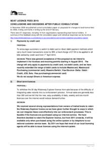 BOAT LICENCE FEES 2010: CONCLUSIONS AND DECISIONS AFTER PUBLIC CONSULTATION In November 2009 we published a short consultation paper on proposals for changes to boat licence fees for 2009, inviting comments in writing by