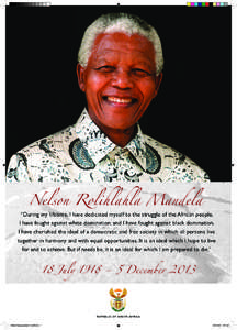 Nelson Rolihlahla Mandela “During my lifetime, I have dedicated myself to the struggle of the African people. I have fought against white domination, and I have fought against black domination. I have cherished the ide