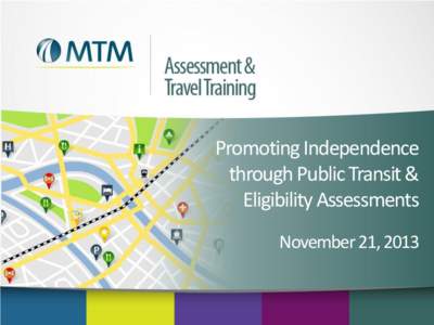 Promoting Independence through Public Transit & Eligibility Assessments November 21, 2013  Introduction