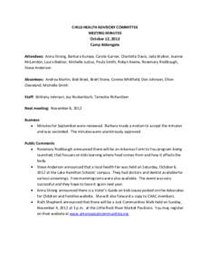 CHILD HEALTH ADVISORY COMMITTEE MEETING MINUTES October 12, 2012 Camp Aldersgate Attendees: Anna Strong, Barbara Kumpe, Carole Garner, Charlotte Davis, Jada Walker, Joanne McLendon, Laura Bednar, Michelle Justus, Paula S