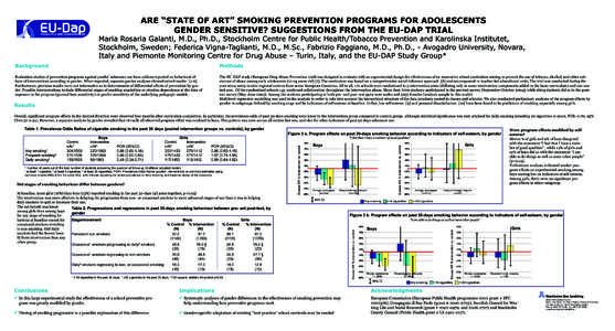 ARE “STATE OF ART” SMOKING PREVENTION PROGRAMS FOR ADOLESCENTS GENDER SENSITIVE? SUGGESTIONS FROM THE EU-DAP TRIAL Maria Rosaria Galanti, M.D., Ph.D., Stockholm Centre for Public Health/Tobacco Prevention and Karolin