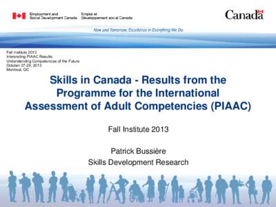 Fall Institute 2013 Interpreting PIAAC Results: Understanding Competencies of the Future October 27-29, 2013 Montreal, QC