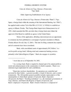 The Federal Reserve Board announced today the approval of the application of Caixa de Aforros de Vigo, Ourense e Pontevedra, Vigo, Spain, to establish an agency in Miami, Florida.