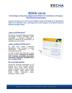 ECHA-term  Terminología en línea de los Reglamentos REACH, CLP y biocidas en 23 lenguas: http://echa-term.echa.europa.eu  Una base de datos que le será de mucha utilidad si utiliza terminología de los Reglamentos