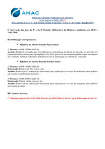 Pauta da 3ª Reunião Deliberativa da Diretoria 26 de janeiro de 2016, 15h (*) SCS, Quadra 9, Lote C - Ed. Parque Cidade Corporate - Torre A - 1º andar - Brasília (DF) I) Aprovação das atas da 1ª e da 2ª Reunião D