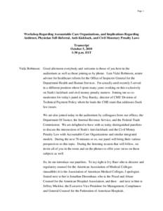 Page 1  Workshop Regarding Accountable Care Organizations, and Implications Regarding Antitrust, Physician Self-Referral, Anti-Kickback, and Civil Monetary Penalty Laws Transcript October 5, 2010